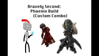 Bravely Second: Phoenix Build (Custom Combo)