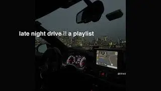 a late night drive playlist || pt.1