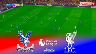 🔴Crystal Palace vs Liverpool - English Premier League 25/26 | Pes 21 Gameplay
