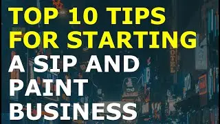 How to Start a Sip and Paint Business | Free Sip and Paint Business Plan Template Included