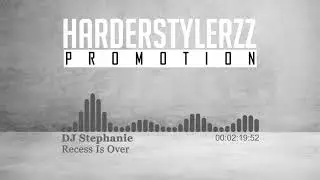 DJ Stephanie -   Recess Is Over [Throwback 2014]