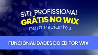Funcionalidades do Editor de Sites WIX - Curso Site Gr&aacute;tis no WIX