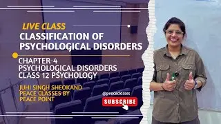 Classification of Psychological Disorders | Class 12 Psychology Chapter 4 Live by Juhi Singh