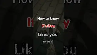 How to know if a boy likes you in school 🏫 #school #crush #like #shorts #fyp #boy #love #song #tips