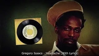 Gregory Isaacs - Heartache (With Lyrics)