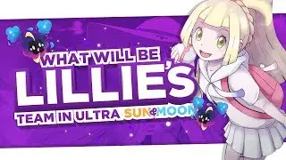 What Will LILLIE'S TEAM Be in Pokemon ULTRA SUN & ULTRA MOON?! - USUM Team Prediction
