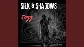 SILK & SHADOWS
