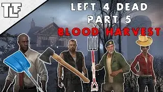 Left 4 Dead Series Part Five - Blood Harvest - TheLoneFew