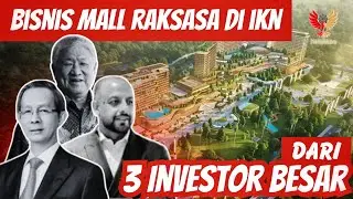 3 Mall Besar Dekat Titik Nol IKN: Agung Sedayu, Pakuwon, Ayedh Dejem