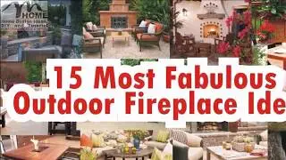 15 Of The Most Fabulous Outdoor Fireplace Ideas