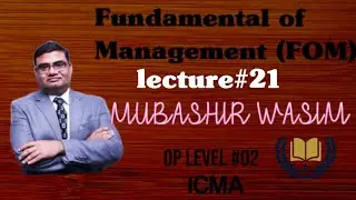 Fundamental of management (FOM) lecture no 21