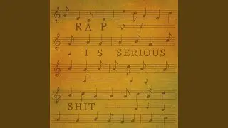 Rap Is Serious Shit