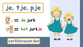Verkleinwoorden | -je, -tje, -pje | NT2 | Grammatica
