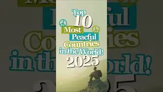 🌿 Top 10 Most Peaceful Countries in the World 2025 | Global Peace Index