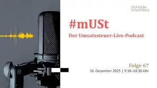 #mUSt – Der Umsatzsteuer Live Podcast – Folge 67 vom 16.12.2025