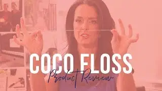 Coco Floss Product Review