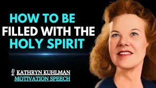 HOW TO BE FILLED WITH THE HOLY SPIRIT | KATHRYN KUHLMAN BEST PREACHING SPEECH