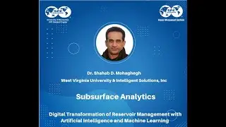 Subsurface Analytics : Digital Transformation of Reservoir Management with AI & ML | Dr. D.Mohaghegh
