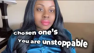 Chosen one&rsquo;s you are unstoppable 