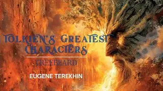 Treebeard: Tolkien's Greatest Characters | Eugene Terekhin