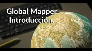 Introducción | Global Mapper 21.