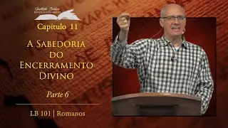 Como é que Deus encerrou a todos debaixo da desobediência? (Rm 11:30-36)