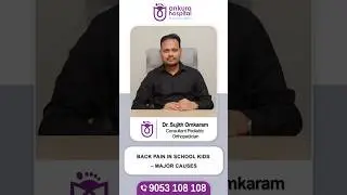 Major Causes of Back Pain in Children | Dr. Sujith Omkar | Pediatric Orthopedician |Ankura Hospital