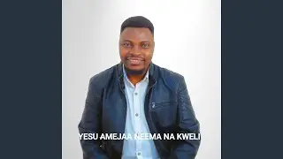 YESU AMEJAA NEEMA NA KWELI