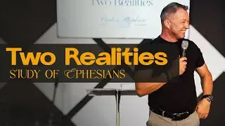 Two Realities | Study of Ephesians Pt.1 | Stephen Schlabach