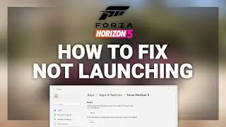 Forza Horizon 5 &ndash; How to Fix FH5 Not Launching! | Complete 2025 Guide