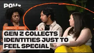 POV: Gen Z Collects Identities Just to Feel Special