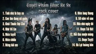 Tuyệt Phẩm Nhạc 8x 9x Rock Cover | Tình Như Lá Bay Xa - Khói Thuốc Đợi Chờ - Mưa Chiều