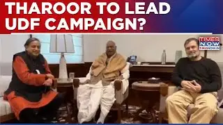 Shashi Tharoor To Lead UDF Campaign As Congress Signals Thaw Amid Rift Speculation