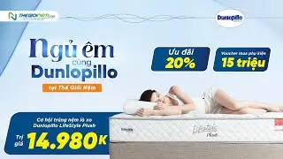 NGỦ &Ecirc;M C&Ugrave;NG DUNLOPILLO - NHẬN NGAY ƯU Đ&Atilde;I KHỦNG