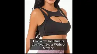 5 ways to naturally lift your boobs without surgery. Please subscribe @Raiseupmindset38