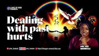 DEALING WITH PAST HURTS || PASTOR TITI BANKOLE || IMPARTATION SERVICE.