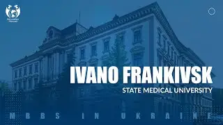 Ivano Frankivsk State Medical University | MBBS In Ukraine | Education Abroad