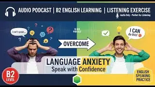 B2 English Learning: Overcome Speaking Anxiety & Build Confidence | Fluency Mindset for ESL Learners