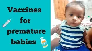 Vaccines for premature babies I When will preterm babies get vaccines? Immunization of preemies