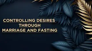 THE SUNNAH PATH TO MODESTY FOR THE YOUTH  -  PROPHETIC ADVICE FOR MARRIAGE.