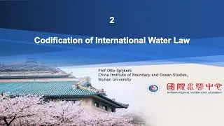 Introduction to International Water Law 2: Codification of International Water Law