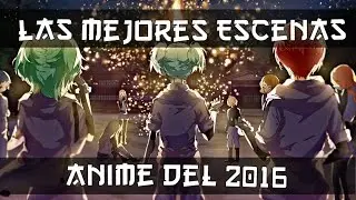 Las Mejores Escenas Anime de 2016