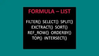 FORMULA &ndash; LIST : FILTER()  SELECT() SPLIT() EXCTRACT() SORT() REF_ROW() ORDERBY() TOP() INTERSECT()