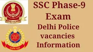 SSC Phase-IX Exam information ||Delhi Police Phase-9 Vacancy Exam