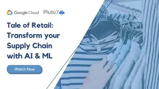 A Tale of Retail: Transform your Supply chain with AI/ML