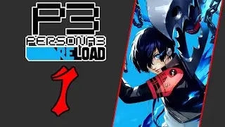 Persona 3 Reload [Part 1]