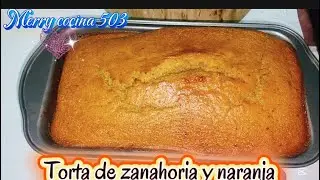 Torta de zanahoria y naranja fácil y deliciosa