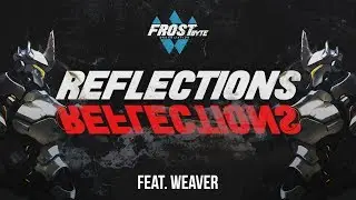REFLECTIONS (Feat. Weaver) - Overwatch Montage | Team FROSTbyte
