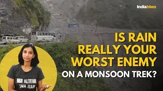 What Are Your REAL ENEMIES On A Monsoon Trek? | Indiahikes