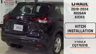 2018-2024 Nissan Kicks | U-Haul Trailer Hitch Installation | CQT76518